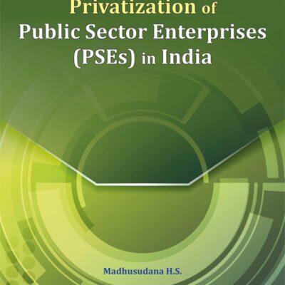 Disinvestment and Privatization of Public Sector Enterprises (PSEs) in India