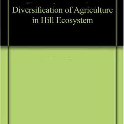 Diversification of Agriculture in Hill Ecosystem