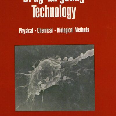 DRUG TARGETING TECHNOLOGY: PHYSICAL CHEMICAL BIOLOGICAL METHODS: 115 (Drugs and the Pharmaceutical Sciences)