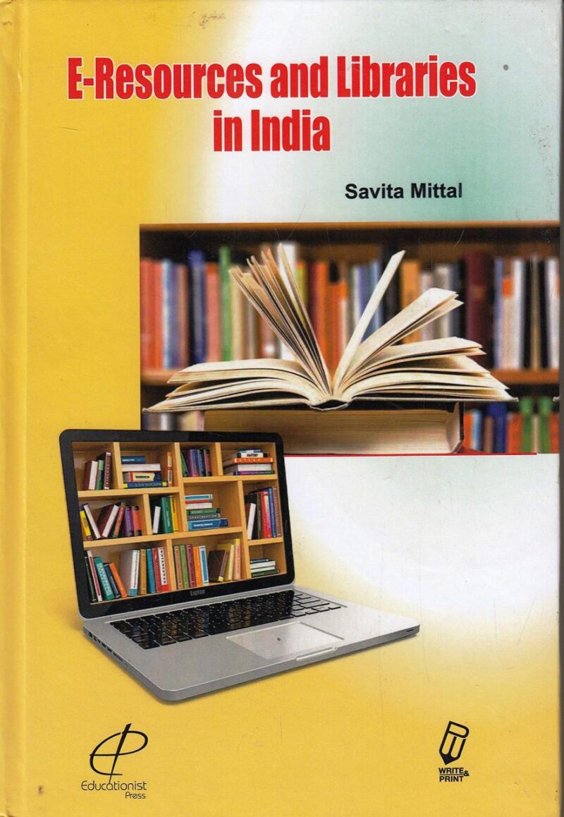 E-Resources and Libraries in India [Hardcover] Mittal Savita
