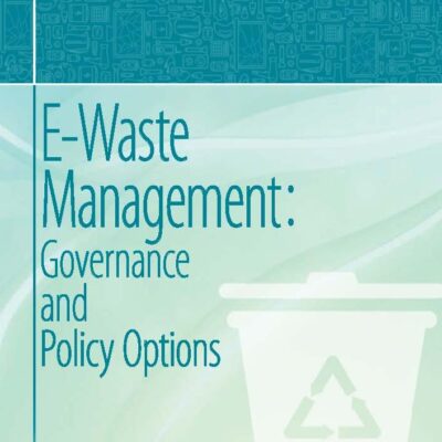 E-Waste Management: Governance and Policy Options