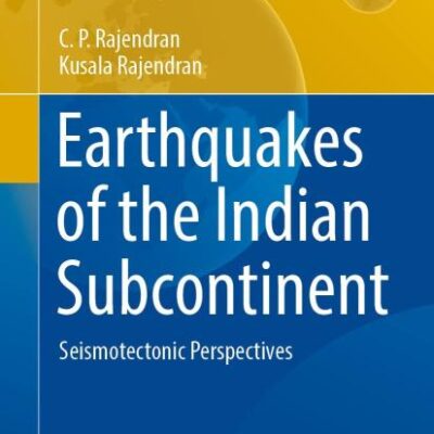 Earthquakes of the Indian Subcontinent: Seismotectonic Perspectives (GeoPlanet: Earth and Planetary Sciences)