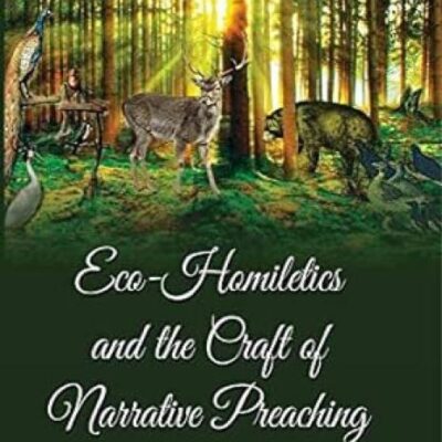 Eco-Homiletics and the Craft of Narrative Preaching