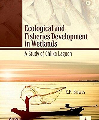 Ecological and Fishery Development in the Wetlands: A Study of the Chilka Lagoon