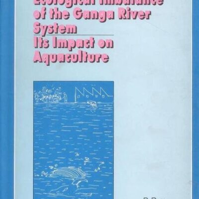 Ecological Imbalance of the Ganga River System: Its Impact on Aquaculture
