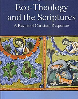 Eco-Theology and the Scriptures :: A Revisit of Christian Responses