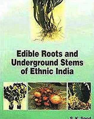 Edible Roots and Underground Stems of Ethnic India