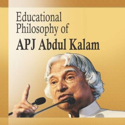 EDUCATIONAL PHILOSOPHY OF APJ ABDUL KALAM