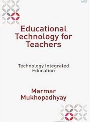 EDUCATIONAL TECHNOLOGY FOR TEACHERS: TECHNOLOGY INTEGRATED EDUCATION