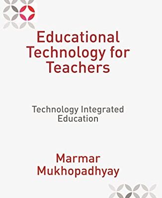 EDUCATIONAL TECHNOLOGY FOR TEACHERS: TECHNOLOGY INTEGRATED EDUCATION