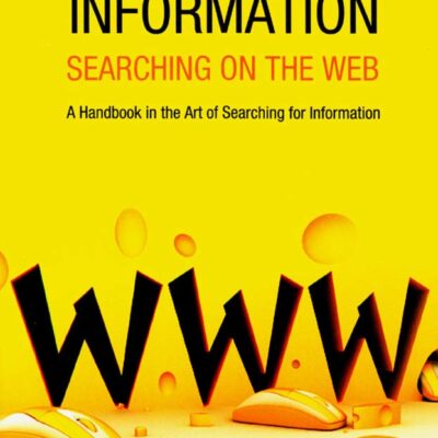 Efficient Information Searching on the Web: A Handbook in the Art of Searching for Information