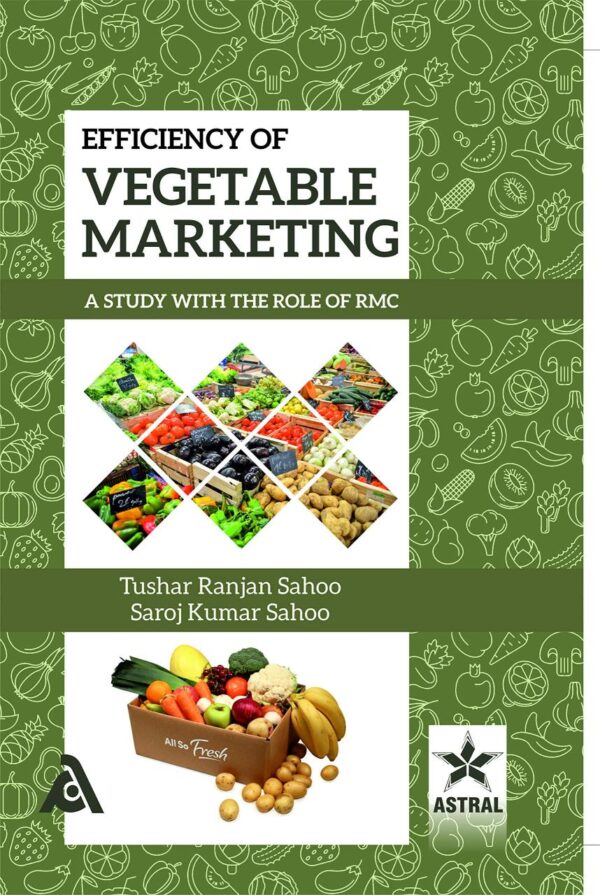 Efficiency of Vegetable Marketing: A Study with the Role of RMC (9789388982740)