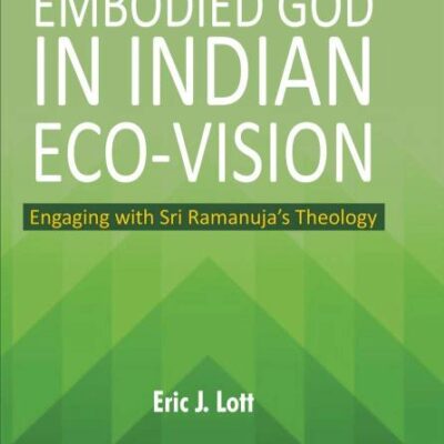 Emboried God in Indian Eco-Vision: Engaging with Sri Ramanuja's Theology