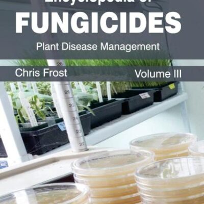 Encyclopedia of Fungicides: Volume III (Plant Disease Management): 3