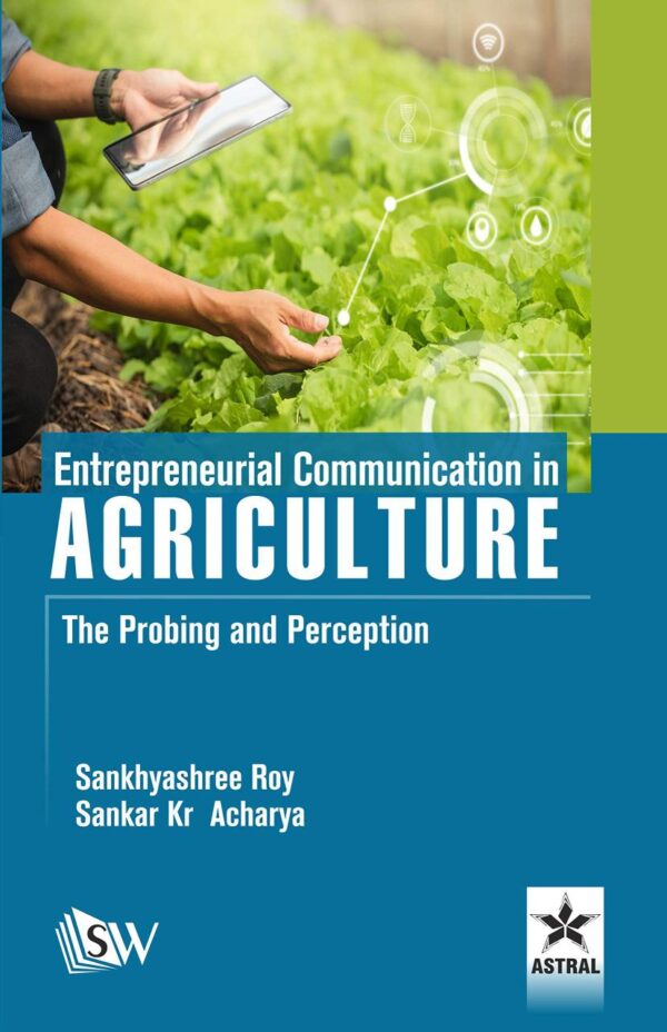 Entrepreneurial Communication in Agriculture: The Probing and Perception (9789352220472)