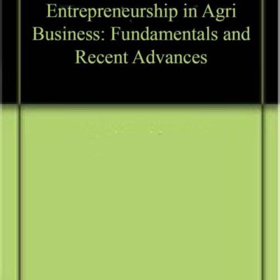 Entrepreneurship in Agri Business: Fundamentals and Recent Advances