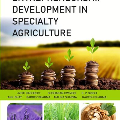 Entrepreneurship Development in Specialty Agriculture: Entrepreneurship and Skill Development Series: Volume 04