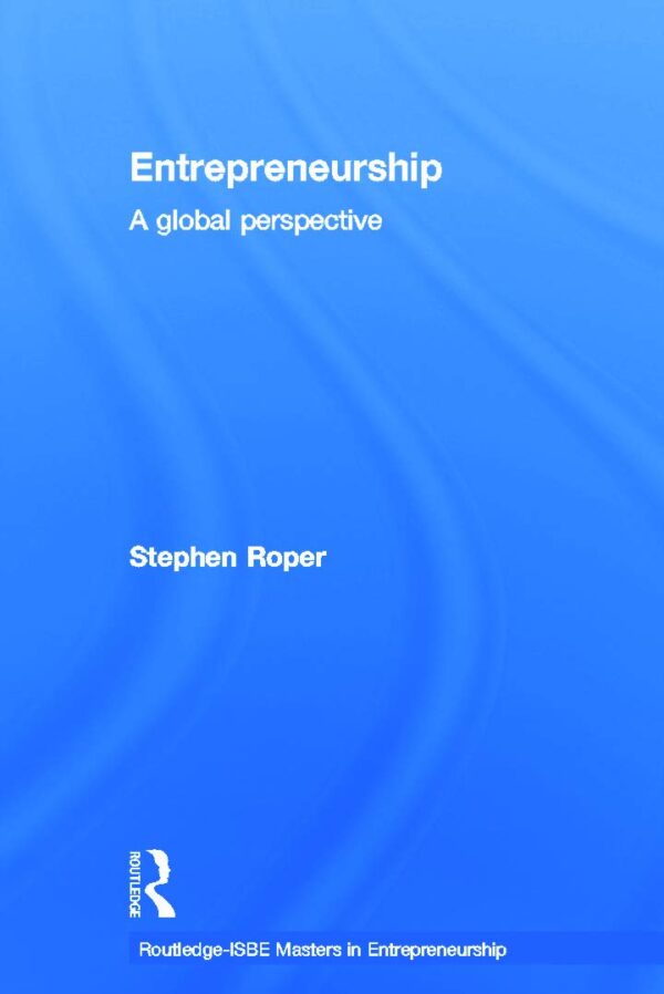 Entrepreneurship: A Global Perspective (Routledge Masters in Entrepreneurship)