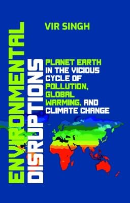 Environmental Disruptions: Planet Earth in the Vicious Cycle of Pollution