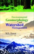 ENVIRONMENTAL GEOMORPHOLOGY AND WATERSHED MANAGEMENT: A Study from Central Himalayan Watershed