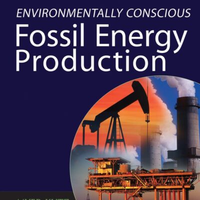 Environmentally Conscious Fossil Energy Production: 11 (Environmentally Conscious Engineering