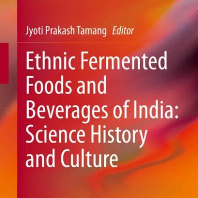 Ethnic Fermented Foods and Beverages of India: Science History and Culture
