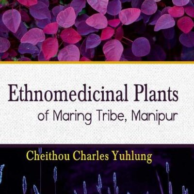 Ethnomedicinal Plants of Maring Tribe Manipur