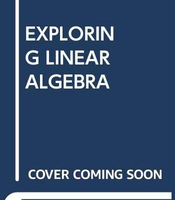EXPLORING LINEAR ALGEBRA: LABS AND PROJECTS WITH MATHEMATICA