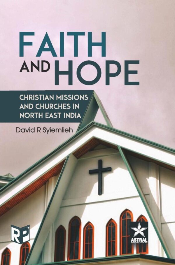 Faith and Hope: Christian Missions and Churches in North East India