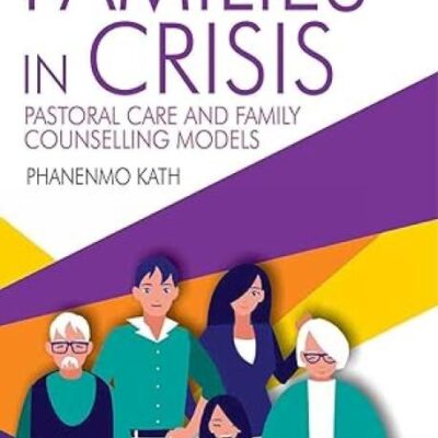 Families in Crisis: Pastoral Care and Family Counselling Models