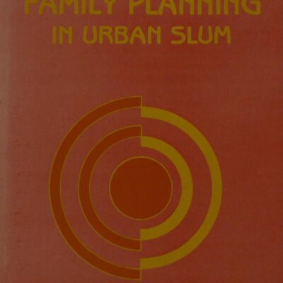 Family Planning in Urban Slum: Its Analysis & Implications