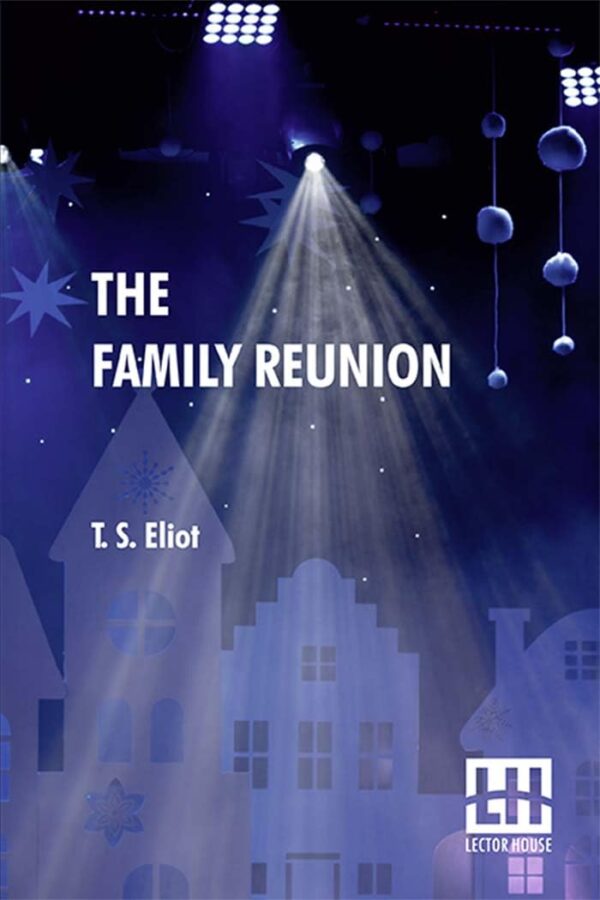 The Family Reunion: A Play