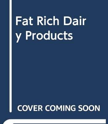 Fat Rich Dairy Products