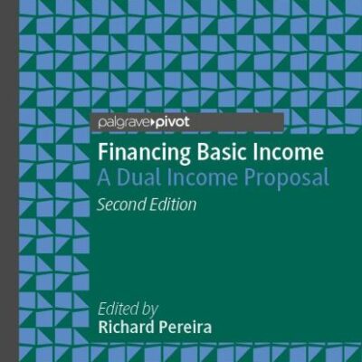 Financing Basic Income: A Dual Income Proposal (Exploring the Basic Income Guarantee)
