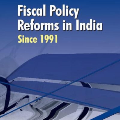 Fiscal Policy Reforms in India Since 1991
