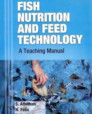 Fish Nutrition and Feed Technology: A Teaching Manual