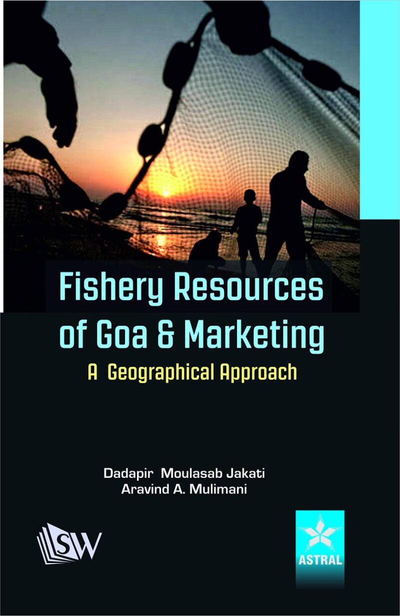 Fishery Resources of Goa and Marketing: A Geographical Approach (9789389719420)