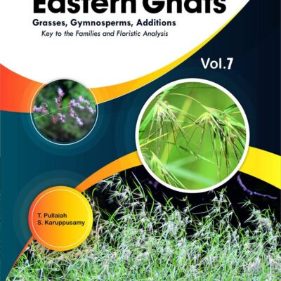 Flora of Eastern Ghats Vol 7: Grass Gymnosperms Additions Keys to the Families and Floristics Analysis (9789389719475)
