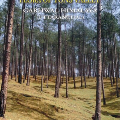 Flora Of Tons Valley:Garhwal Himalaya (uttarakhan)