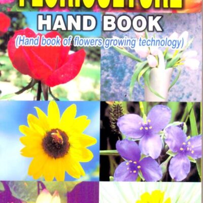Floriculture Handbook: Handbook Of Flowers Growing Technology