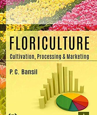 Floriculture: Cultivation Processing and Marketing