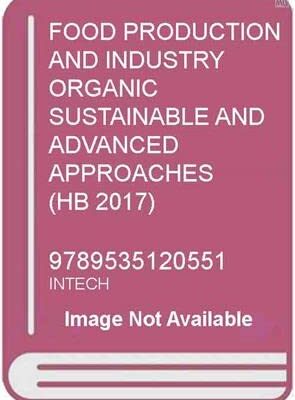 FOOD PRODUCTION AND INDUSTRY ORGANIC SUSTAINABLE AND ADVANCED APPROACHES (HB 2017)