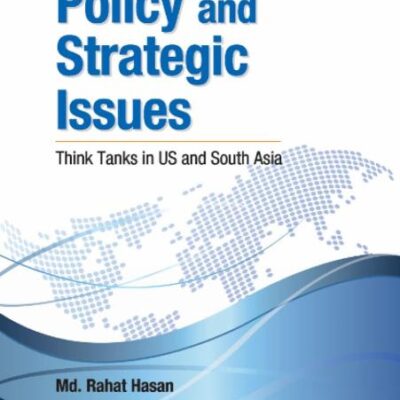 Foreign Policy & Strategic Issues: Think Tanks in US & South Asia