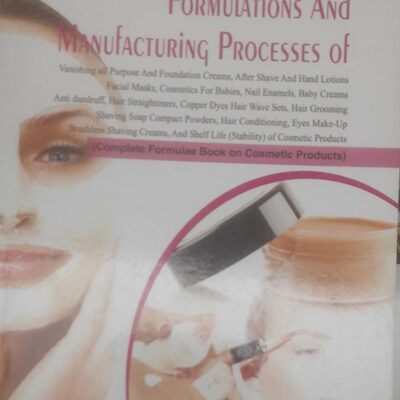 Formulations and Manufacturing Processes of Vanishing all Purpose and Foundation Creams..:Complete Formulae Book on Cosmetic Products (PB)