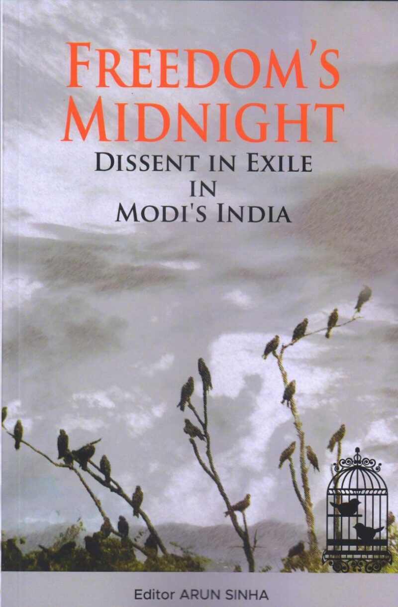 FREEDOM'S MIDNIGHT DISSENT IN EXILE IN MODI'S INDIA