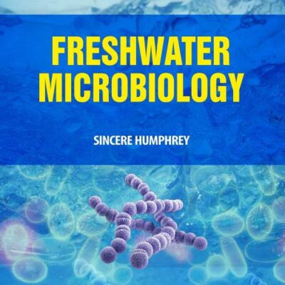 Freshwater Microbiology by Sincere Humphrey