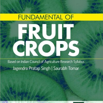 Fundamental of Fruit Crops: Based on Indian Council of Agriculture Research Syllabus (9789388982429)