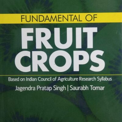 Fundamental of Fruit Crops: Based on Indian Council of Agriculture Research Syllabus