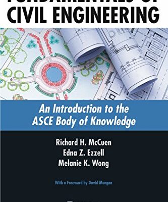 FUNDAMENTALS OF CIVIL ENGINEERING: AN INTRODUCTION TO THE ASCE BODY OF KNOWLEDGE