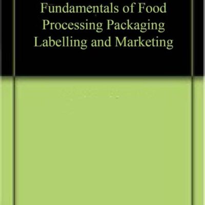 Fundamentals of Food Processing Packaging Labelling and Marketing (9789390438549)